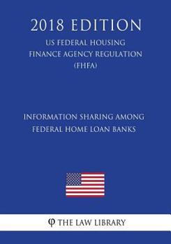 Information Sharing Among Federal Home Loan Banks (US Federal Housing Finance Agency Regulation) (FHFA)