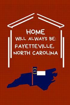 Paperback Home Will Always Be: Fayetteville, North Carolina: NC State Note Book