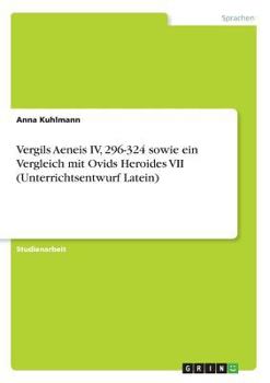 Paperback Vergils Aeneis IV, 296-324 sowie ein Vergleich mit Ovids Heroides VII (Unterrichtsentwurf Latein) [German] Book