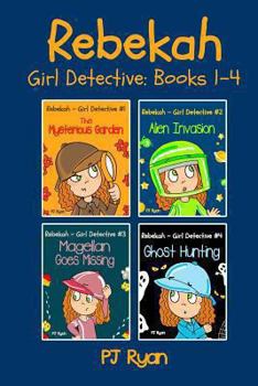 Paperback Rebekah - Girl Detective Books 1-4: Fun Short Story Mysteries for Children Ages 9-12 (The Mysterious Garden, Alien Invasion, Magellan Goes Missing, Gh Book