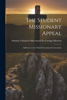 Paperback The Student Missionary Appeal: Addresses at the Third International Convention Book