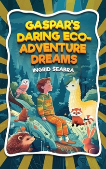 Hardcover Gaspar's Daring Eco-Adventure Dreams Book