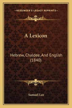 Paperback A Lexicon: Hebrew, Chaldee, And English (1840) Book