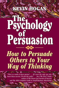 Paperback The Psychology of Persuasion: How to Persuade Others to Your Way of Thinking Book