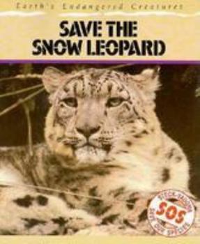 Paperback Save the Snow Leopard: Earth's Endangered Creatures Book