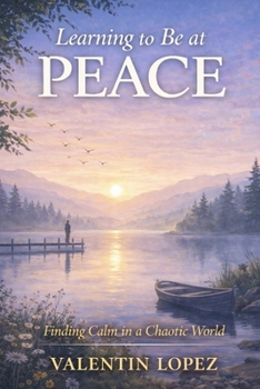 Paperback Learning to Be at Peace: Finding Calm in a Chaotic World Book