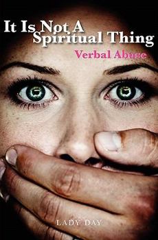 Paperback It is Not A Spiritual Thing: Verbal Abuse Book