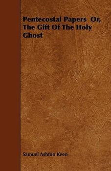 Paperback Pentecostal Papers Or, The Gift Of The Holy Ghost Book