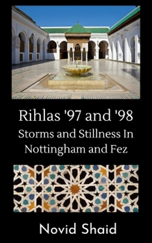 Paperback Rihlas '97 and '98: Storms and Stillness in Nottingham and Fez Book