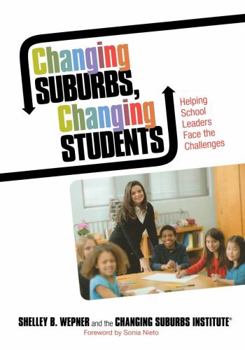 Paperback Changing Suburbs, Changing Students: Helping School Leaders Face the Challenges Book