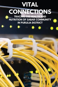 Paperback Vital Connections: Tracing the Health and Nutrition of Sabar Community in Purulia District Book