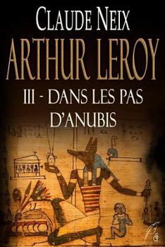 Paperback Arthur Leroy: III - Dans Les Pas d'Anubis [French] Book