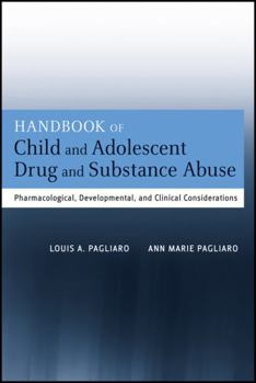 Hardcover Handbook of Child and Adolescent Drug and Substance Abuse: Pharmacological, Developmental, and Clinical Considerations Book