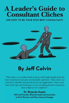 Paperback A Leader's Guide to Consultant Cliches: (Or How to Be Your Own Best Consultant) Book