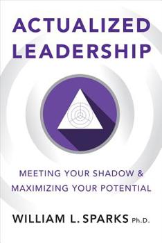 Paperback Actualized Leadership: Meeting Your Shadow and Maximizing Your Potential Book