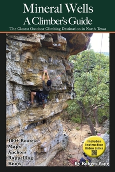 Paperback Mineral Wells a Climber's Guide: The Closest Outdoor Climbing Destination in North Texas Book