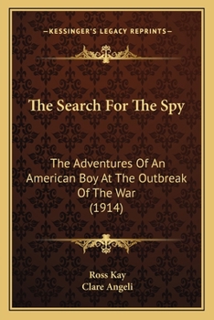 Paperback The Search For The Spy: The Adventures Of An American Boy At The Outbreak Of The War (1914) Book