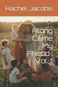 Along Came My Friend : Vol. 1