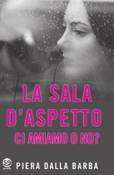 Paperback La sala d'aspetto. Ci amiamo o no? [Italian] Book