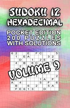 Paperback Sudoku 12 Hexadecimal: 200 Puzzles with Solutions Book