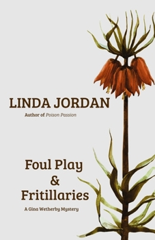 Paperback Foul Play & Fritillaries: A Gina Wetherby Mystery Book