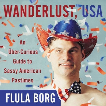 Audio CD Wanderlust, USA Lib/E: An Uber-Curious Guide to Sassy American Pastimes Book