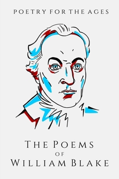 The Poems of William Blake: Poetry for the Ages