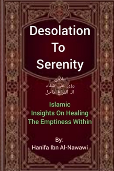 Paperback Desolation To Serenity: Islamic Insights On Healing The Emptiness Within Book