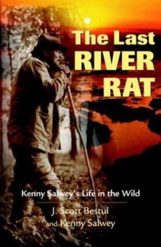 Hardcover The Last River Rat: Kenny Salwey's Life in the Wild Book