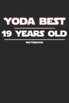 Yoda Best 19 years old: 19th Birthday 19 Years Old Gift For Boys And Girls / Lined Notebook / Planner