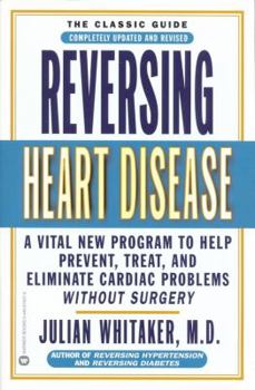 Paperback Reversing Heart Disease: A Vital New Program to Help, Treat, and Eliminate Cardiac Problems Without Surgery Book