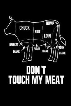 Paperback Don't Touch My Meat: Funny Barbecue Grill Master Gift Notebook Book