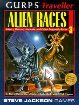 GURPS Traveller Alien Races 3: Hivers, Droyne, Ancients, and Other Enigmatic Races - Book #3 of the GURPS Traveller Alien Races