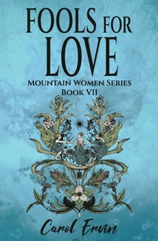 Fools for Love - Book #7 of the Mountain Women