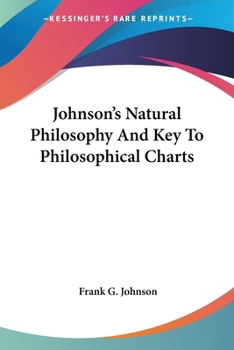 Paperback Johnson's Natural Philosophy And Key To Philosophical Charts Book