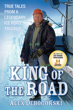 Paperback King of the Road: True Tales from a Legendary Ice Road Trucker Book