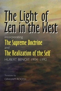 Paperback Light of Zen in the West: Incorporating 'The Supreme Doctrine' and 'The Realization of the Self' Book