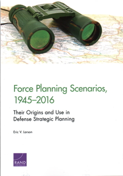 Paperback Force Planning Scenarios, 1945-2016: Their Origins and Use in Defense Strategic Planning Book