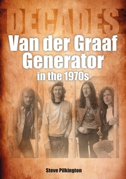 Paperback Van Der Graaf Generator in the 1970s: Decades Book