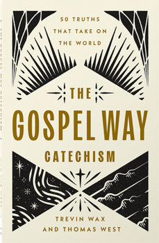 Paperback The Gospel Way Catechism: 50 Truths That Take on the World Book