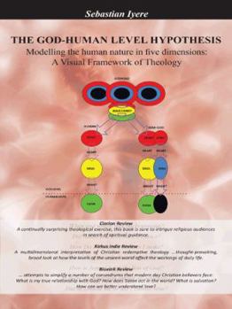 Paperback The God-Human Level Hypothesis: Modelling the Human Nature in Five Dimensions: A Visual Framework of Theology Book