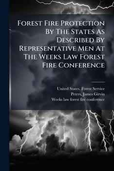 Paperback Forest Fire Protection By The States As Described By Representative Men At The Weeks Law Forest Fire Conference Book