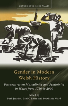 Paperback Gender in Modern Welsh History: Perspectives on Masculinity and Femininity in Wales from 1750 to 2000 Book