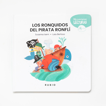 Los ronquidos del pirata Ronflí / The Pirate Who Snored Too Loud (Mis Primeras Lecturas RUBIO) (Spanish Edition)