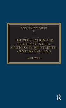 Paperback The Regulation and Reform of Music Criticism in Nineteenth-Century England Book