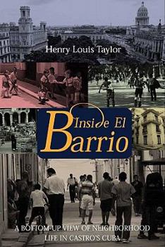 Paperback Inside El Barrio: A Bottom-Up View of Neighborhood Life in Castro's Cuba Book