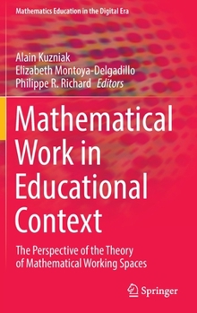 Hardcover Mathematical Work in Educational Context: The Perspective of the Theory of Mathematical Working Spaces Book