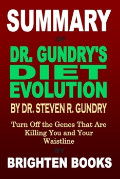 Paperback Summary of Dr. Gundry's Diet Evolution by Dr. Steven R. Gundry: Turn Off the Genes That Are Killing You and Your Waistline Book