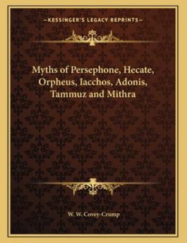 Paperback Myths of Persephone, Hecate, Orpheus, Iacchos, Adonis, Tammuz and Mithra Book