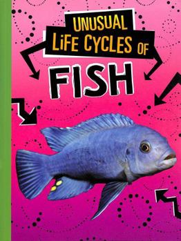 Paperback Unusual Life Cycles of Fish Book